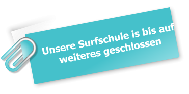 Unsere Surfschule is bis auf weiteres geschlossen