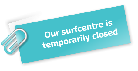 Our surfcentre is  temporarily closed